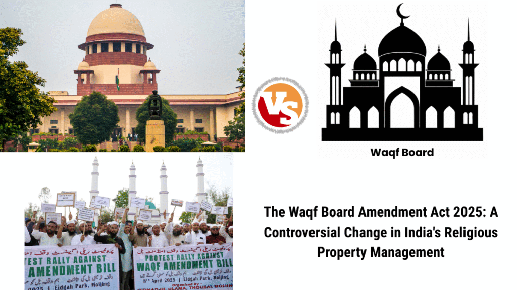 Explore the Waqf Board (Amendment) Act 2025, a controversial Indian law reforming Waqf property management. Learn about its provisions, legal battles with 73 Supreme Court petitions, violent protests, and global reactions, highlighting tensions over religious autonomy and transparency.