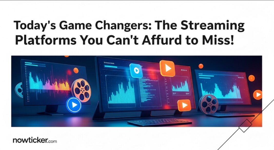 2025’s Game Changers: The Streaming Platforms You Can’t Afford to Miss!