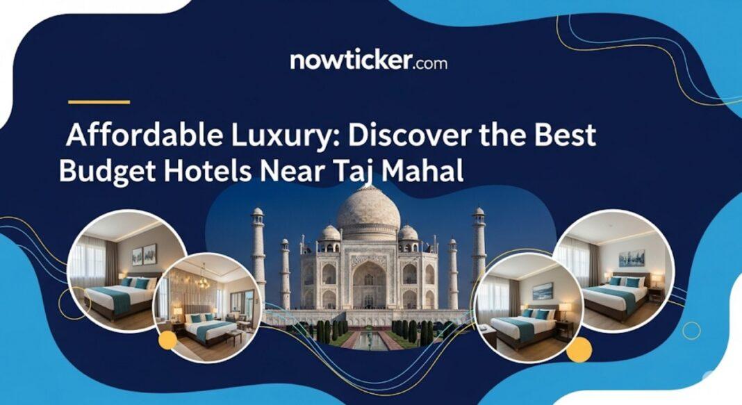 Affordable Luxury: Discover the Best Budget Hotels Near the Taj Mahal