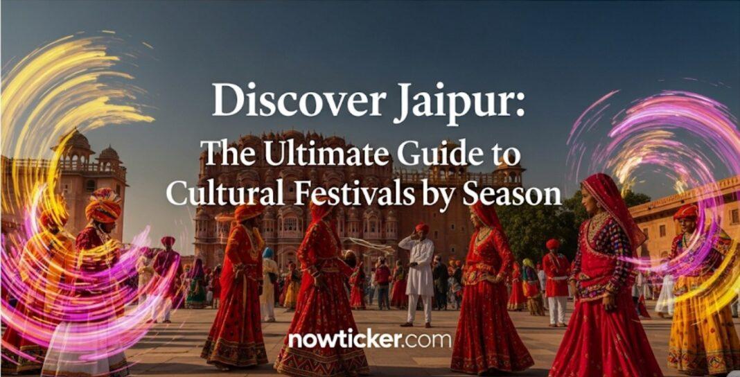 Discover Jaipur: The Ultimate Guide to Cultural Festivals by Season