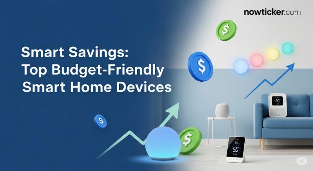 Smart Savings: Top Budget-Friendly Smart Home Devices