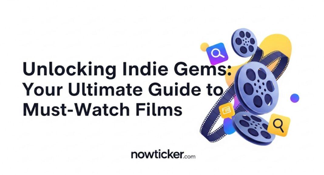 Unlocking Indie Gems: Your Ultimate Guide to Must-Watch Films